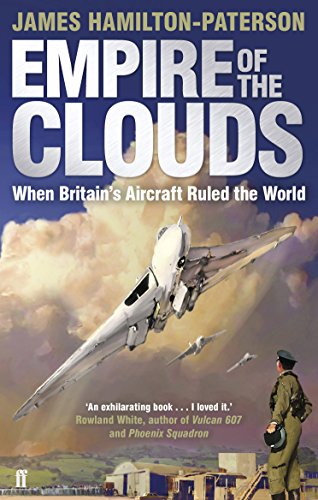 Empire of the Clouds: When Britain's Aircraft Ruled the World von Faber & Faber