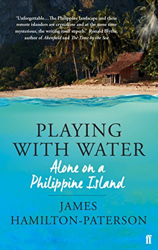 Playing With Water: Alone on a Philippine Island von Faber & Faber