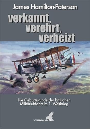 verkannt, verehrt, verheizt: Die Geburtsstunde der britischen Militärluftfahrt im 1. Weltkrieg
