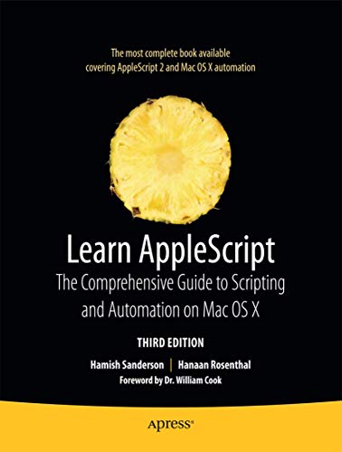 Learn AppleScript: The Comprehensive Guide to Scripting and Automation on Mac OS X (Learn (Apress)) von Apress