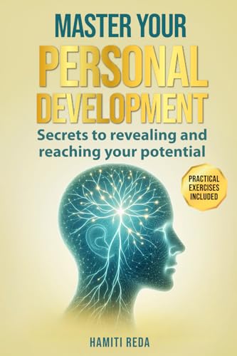 MASTER YOUR PERSONAL DEVELOPMENT: Secrets to revealing and reaching your potential von AFNIL