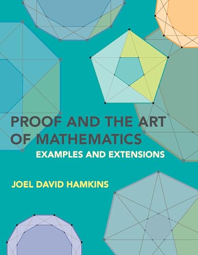 Proof and the Art of Mathematics: Examples and Extensions von The MIT Press