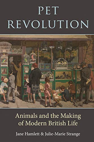 Pet Revolution: Animals and the Making of Modern British Life von Reaktion Books