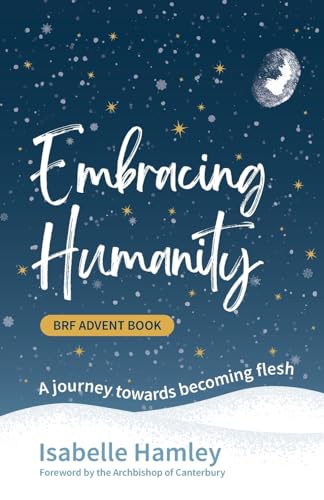 Embracing Humanity: A journey towards becoming flesh (Brf Advent Book) von Brf
