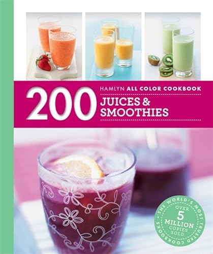 200 Juices & Smoothies (Hamlyn All Color) von Hamlyn