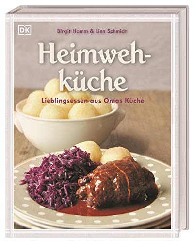 Heimwehküche: Lieblingsessen aus Omas Küche Heimwehküche: Lieblingsessen aus Omas Küche