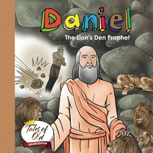 Daniel: The Lion's Den Prophet (Tales of Old- Major Edition, Band 5)