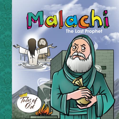 Malachi: The Last Prophet (Tales of Old, Band 12)