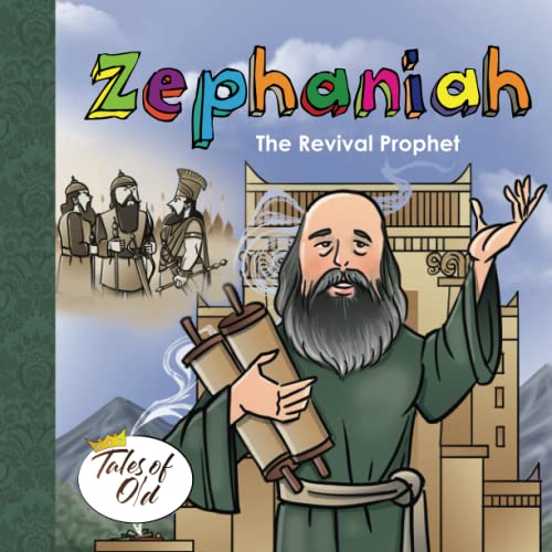 Zephaniah: The Revival Prophet (Tales of Old, Band 9)