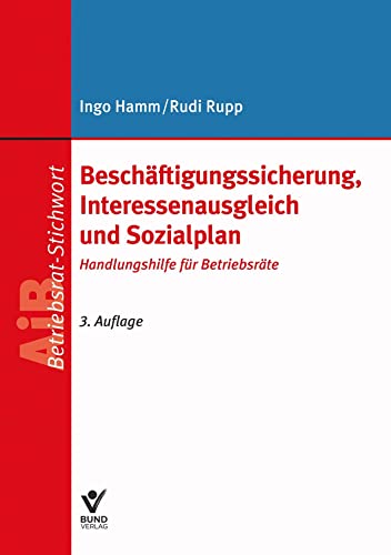 Beschäftigungssicherung, Interessenausgleich und Sozialplan: Handlungshilfe für Betriebsräte (AiB-Stichwort)