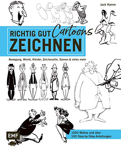 Richtig gut zeichnen – Cartoons: Bewegung, Mimik, Kleidung, Zeichenstile, Szenen und vieles mehr – 1000 Motive und über 100 Step-by-Step-Anleitungen