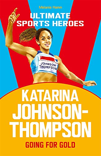 Katarina Johnson-Thompson (Ultimate Sports Heroes): Going for Gold von Dino Books