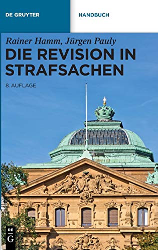 Die Revision in Strafsachen (De Gruyter Handbuch) von de Gruyter