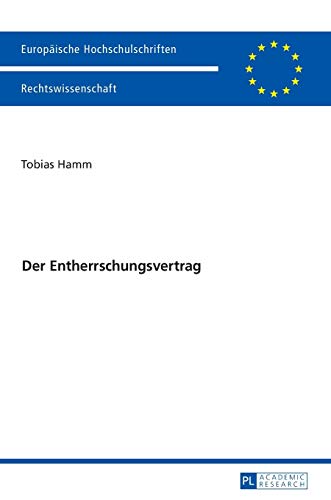Der Entherrschungsvertrag: Dissertationsschrift (Europäische Hochschulschriften Recht, Band 5923)