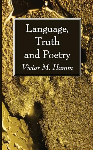 Language, Truth and Poetry: The Aquinas Lecture, 1960 von Wipf and Stock
