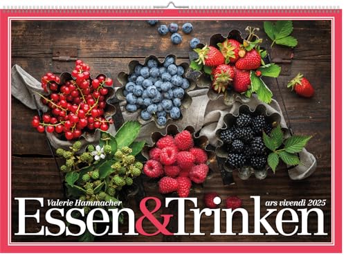 Essen & Trinken 2025: Posterkalender - Genussvoll durch das Jahr 2025: Der exklusive Kalender Essen und Trinken von Valerie Hammacher – Kulinarische Highlights für jeden Monat! von Ars Vivendi