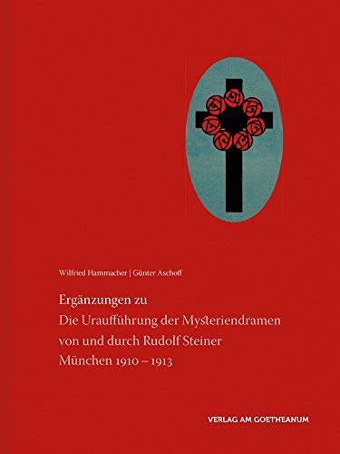 Ergänzungen zu Die Uraufführung der Mysteriendramen von und durch Rudolf Steiner: München 1910 – 1913 von Verlag am Goetheanum