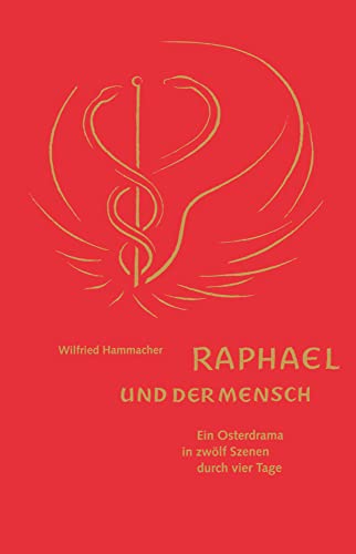 Raphael und der Mensch: Ein Osterdrama in zwölf Szenen durch vier Tage von Verlag Am Goetheanum
