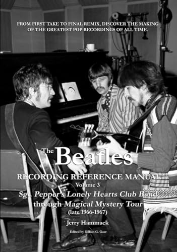 The Beatles Recording Reference Manual: Volume 3: Sgt. Pepper's Lonely Hearts Club Band through Magical Mystery Tour (late 1966-1967)