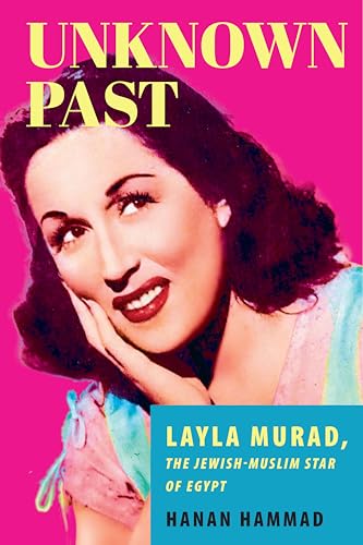 Unknown Past: Layla Murad, the Jewish-muslim Star of Egypt