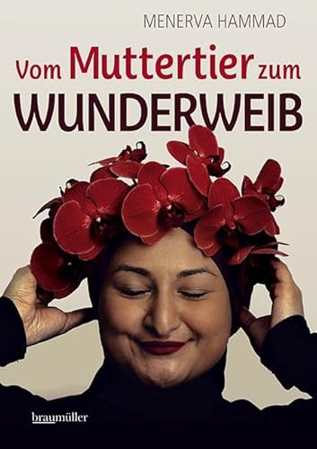 Vom Muttertier zum Wunderweib von Braumüller