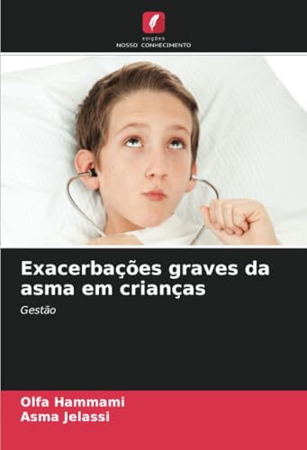 Exacerbações graves da asma em crianças: Gestão von Edições Nosso Conhecimento
