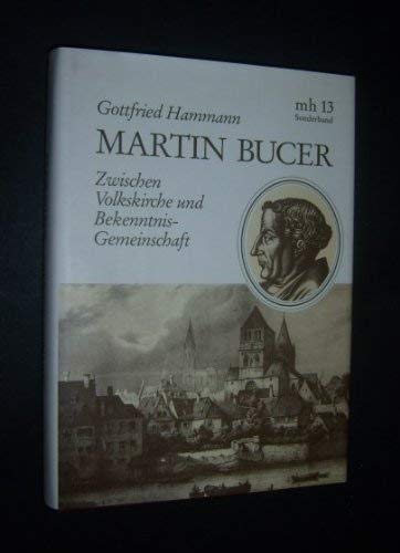 Martin Bucer 1491-1551: Zwischen Volkskirche und Bekenntnisgemeinschaft? (Veröffentlichungen des Instituts für Europäische Geschichte Mainz. Abteilung für Abendländische Religionsgeschichte)
