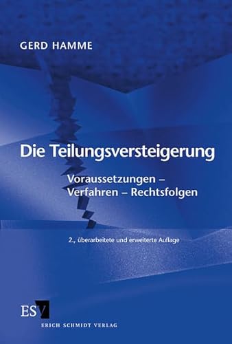 Die Teilungsversteigerung: Voraussetzungen - Verfahren - Rechtsfolgen