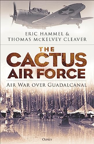The Cactus Air Force: Air War over Guadalcanal von Osprey Publishing