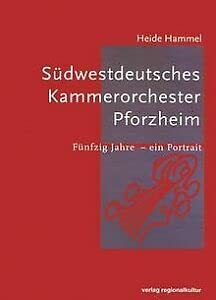 Südwestdeutsches Kammerorchester Pforzheim: Fünfzig Jahre - ein Portrait (Materialien zur Stadtgeschichte)