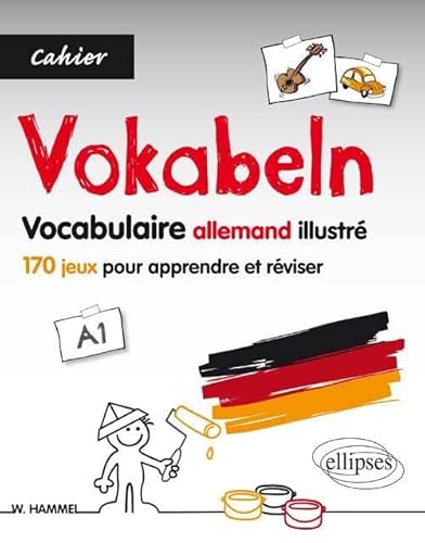 Allemand. Vokabeln. Cahier de vocabulaire illustré. 170 jeux pour apprendre et réviser le vocabulaire de base allemand. [A1].: 170 jeux pour apprendre et réviser, A1 von ELLIPSES