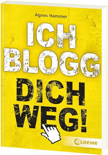 Ich blogg dich weg!: Jugendroman über Cybermobbing ab 12 Jahre