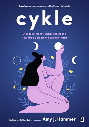 Cykle: Dlaczego menstruacja jest ważna i jak dbać o siebie w każdej jej fazie
