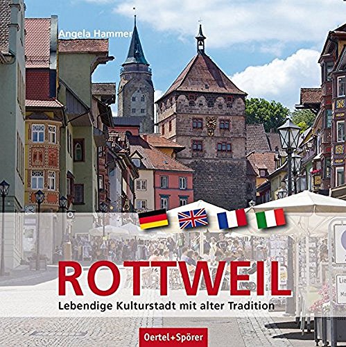 Rottweil: Lebendige Kulturstadt mit alter Tradition von Oertel & Spörer