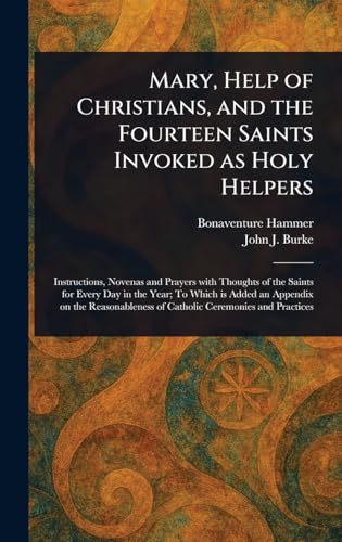 Mary, Help of Christians, and the Fourteen Saints Invoked as Holy Helpers von Anson Street Press