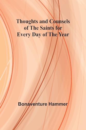Thoughts and Counsels of the Saints for Every Day of the Year von Alpha Edition