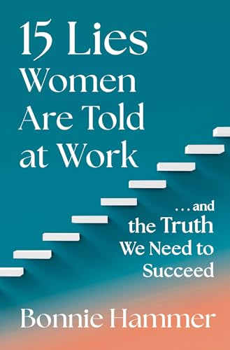 15 Lies Women Are Told at Work: …And the Truth We Need to Succeed von S&S/Simon Element