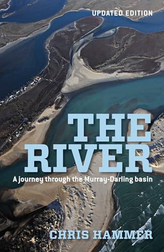 The River: A Journey Through The Murray-Darling Basin The River: A Journey Through The Murray-Darling Basin von Melbourne University Press