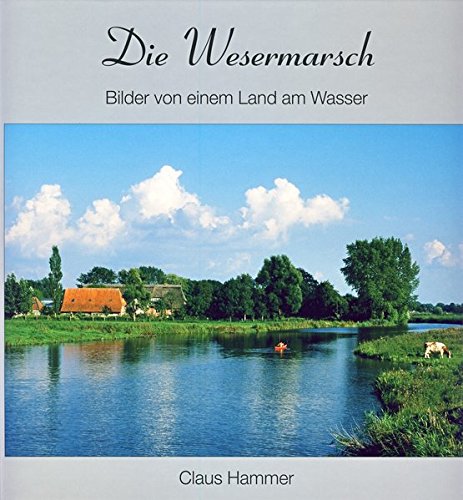 Die Wesermarsch: Bilder von einem Land am Wasser von Isensee
