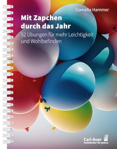 Mit Zapchen durch das Jahr: 52 Übungen für mehr Leichtigkeit und Wohlbefinden (Fachbücher für jede:n) von Carl-Auer Verlag GmbH