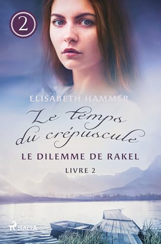Le Dilemme de Rakel - Le temps du crépuscule, Livre 2 von SAGA Egmont