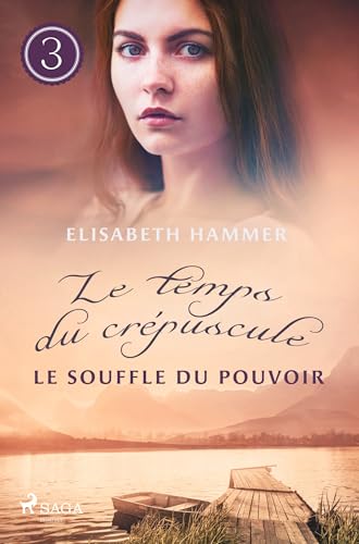 Le Souffle du pouvoir - Le temps du crépuscule, Livre 3 von SAGA Egmont