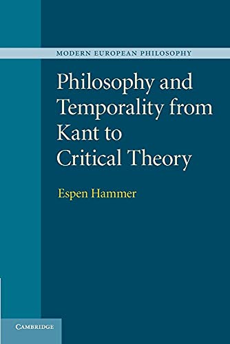 Philosophy and Temporality from Kant to Critical Theory (Modern European Philosophy) von Cambridge University Press