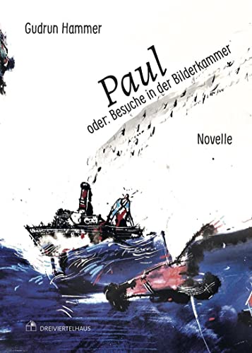 Paul oder: Besuche in der Bilderkammer: Novelle von Verlag Dreiviertelhaus