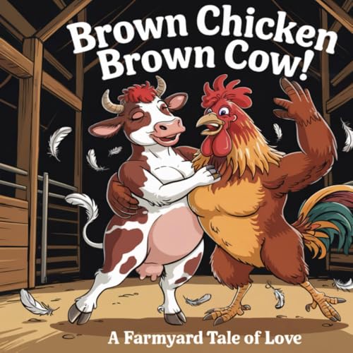Brown Chicken, Brown Cow!: A Farmyard Tale of Love (Banned Children's Books for Adults) von Independently published