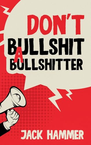 Don’t Bullshit a Bullshitter: The Ultimate Guide to Spotting, Surviving, and Sometimes Mastering Modern Nonsense von Oviedo Books LLC