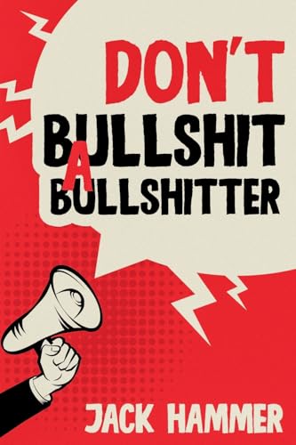 Don’t Bullshit a Bullshitter: The Ultimate Guide to Spotting, Surviving, and Sometimes Mastering Modern Nonsense von Oviedo Books LLC