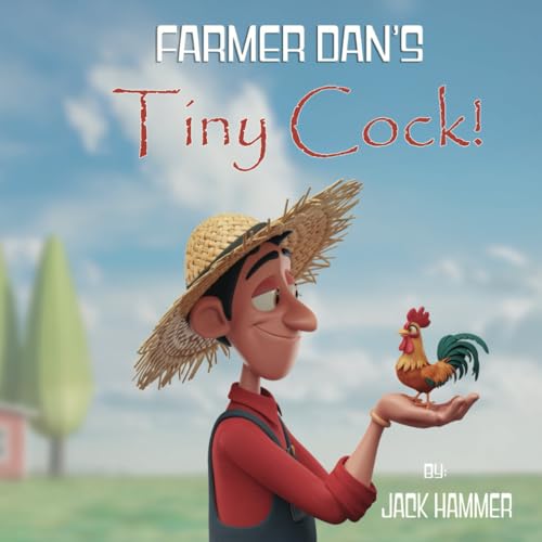 Farmer Dan's Tiny Cock! (Banned Children's Books for Adults) von Independently published