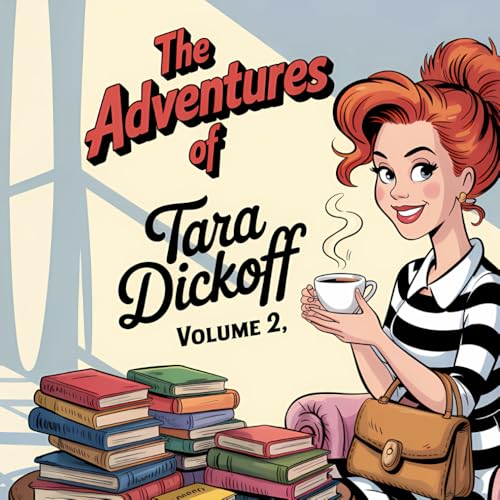 The Adventures of Tara Dickoff - Volume 2: Another Hilarious Book of Naughty Dating Poems, Red Flags, and Romantic Regrets von Independently published