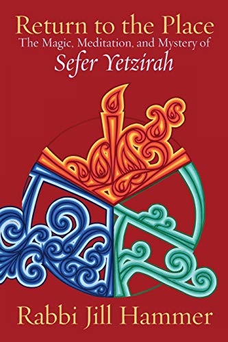 Return to the Place: The Magic, Meditation, and Mystery of Sefer Yetzirah von Ben Yehuda Press